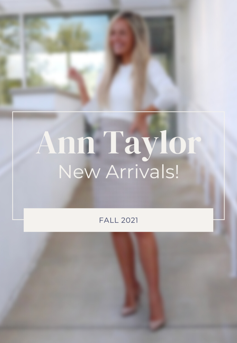 Ann Taylor New Arrivals – Fall 2021